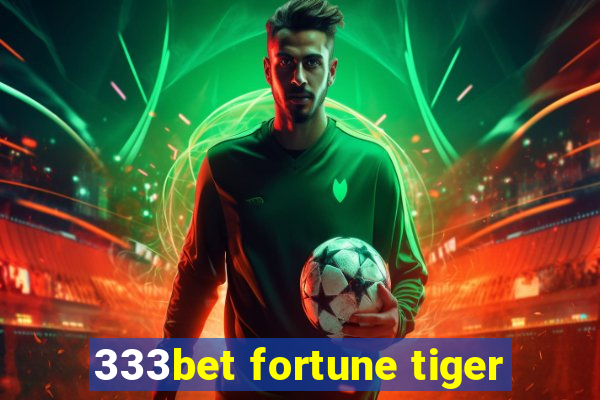 333bet fortune tiger